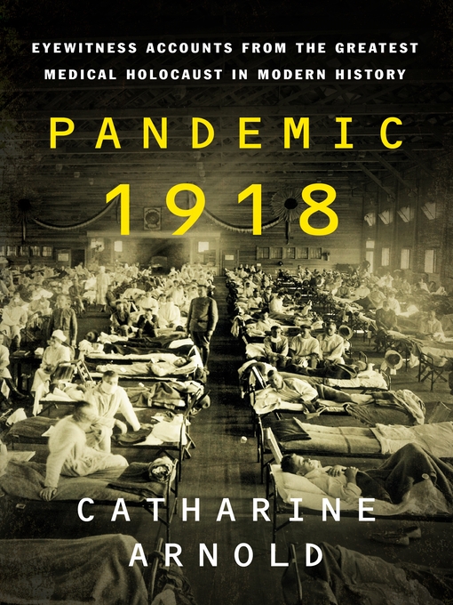 Title details for Pandemic 1918 by Catharine Arnold - Wait list
